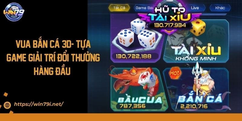Vua Bắn Cá 3D- Tựa Game Giải Trí Đổi Thưởng Hàng Đầu