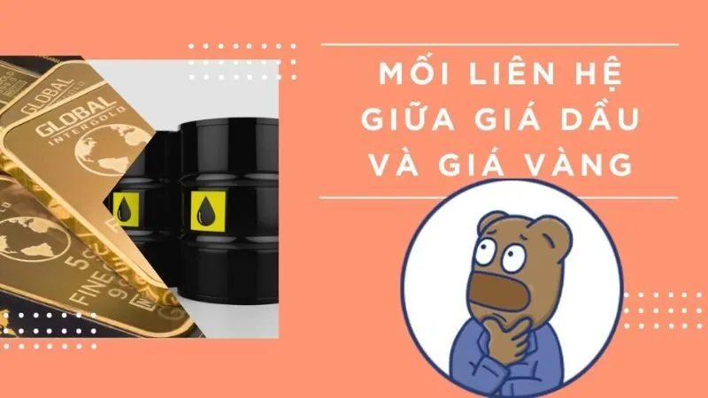 Giá dầu mỏ và giá vàng có mối quan hệ tương quan khá chặt chẽ