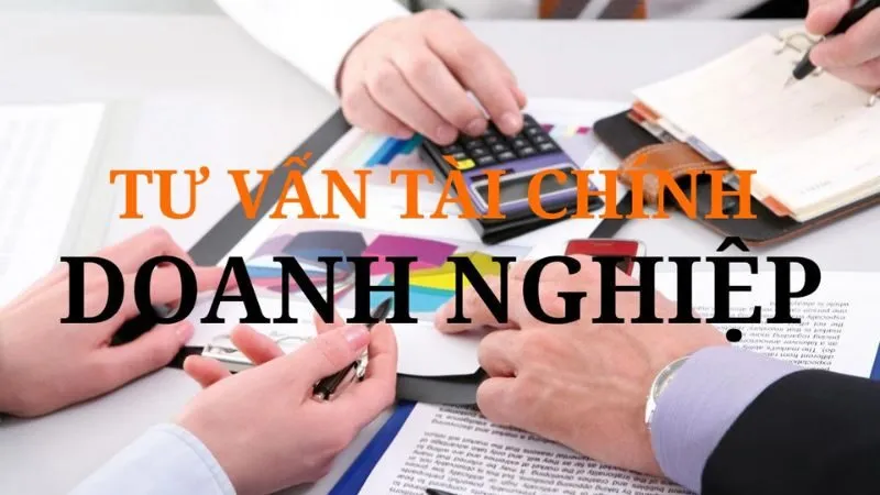 Tư vấn tài chính doanh nghiệp giúp các doanh nghiệp hoạch định chiến lược tài chính 